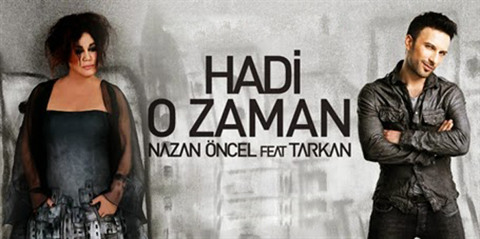 Tarkan Nazan Öncel hadi o zaman sözleri