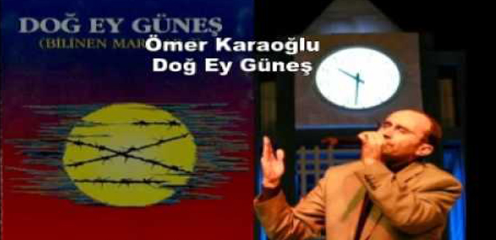 Ömer Karaoğlu doğ ey güneş sözleri