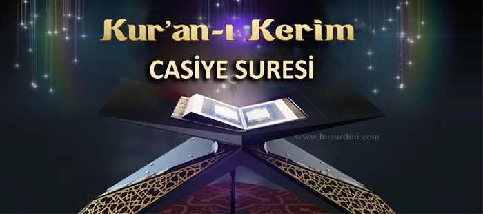 Casiye suresi arapça yazılışı, okunuşu ve meali