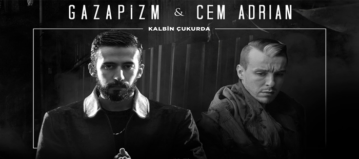 Gazapizm ve Cem Adrian kalbim çukurda