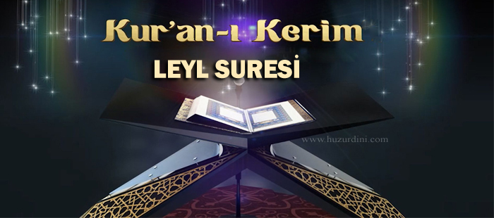 Leyl suresi arapça yazılışı, okunuşu ve meali