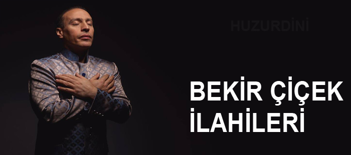 Bekir Çiçek beytullah ilahi sözleri